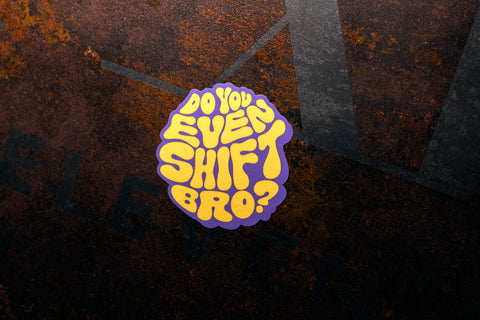 Do You Even Shift Bro? Sticker - LA Hippie Edition