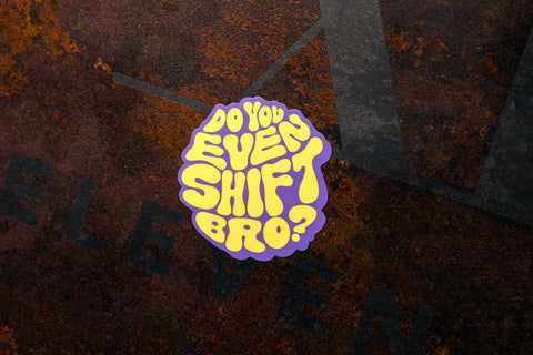 Do You Even Shift Bro? Sticker - LA Hippie Edition