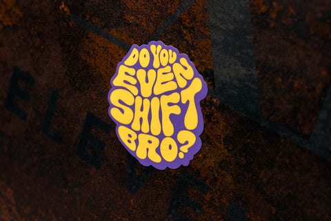 Do You Even Shift Bro? Sticker - LA Hippie Edition